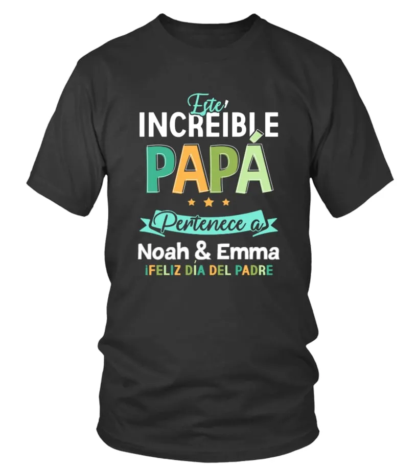 Este increíble Papá pertenece a Noah & Emma ¡Feliz día del padre Camiseta cuello redondo Unisex