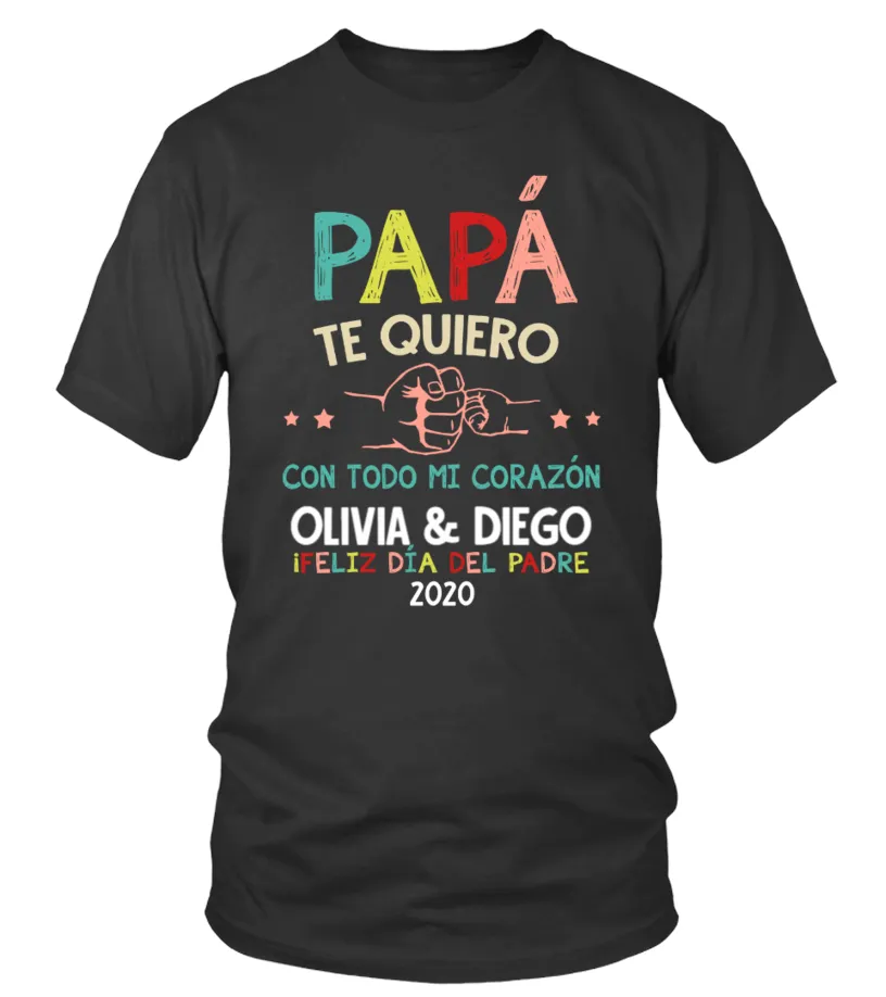 Papá, te quiero con todo mi corazón Olivia & Diego ¡ feliz día del padre 2020 Camiseta cuello redondo Unisex