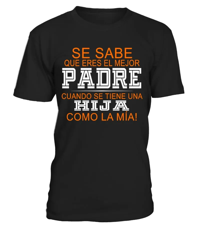 Se sabe que eres el mejor padre cuando se tiene una hija como la mía Camiseta cuello redondo Unisex