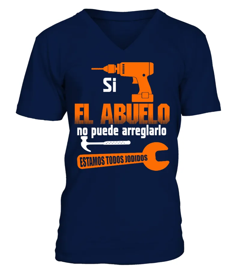 Si el abuelo no puede arreglarlo estamos todos jodidos Camiseta cuello en V Unisex
