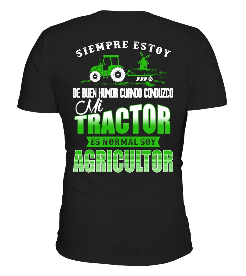 Siempre estoy de buen humor cuando conduzco mi tractor es normal soy agricultor Camiseta cuello redondo Unisex