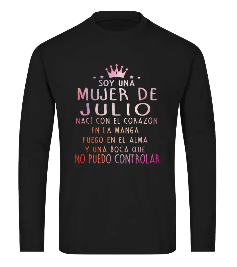 Soy una mujer de Julio, nací con el corazón en la manga, fuego en el alma y una… Camiseta de manga larga Unisex