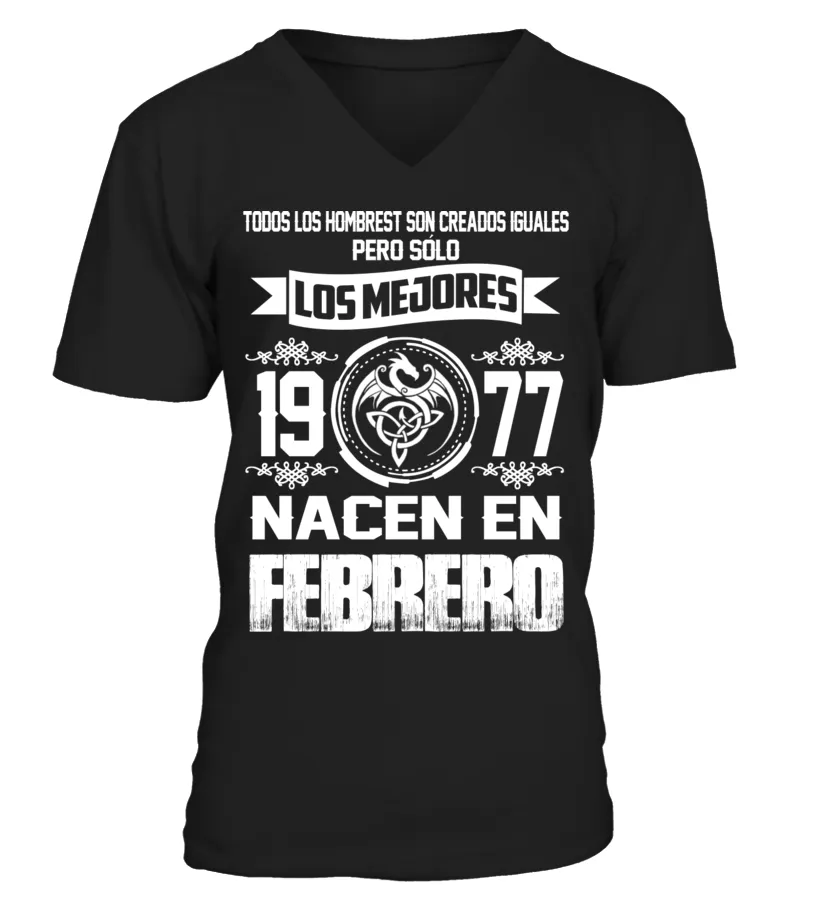 Todos los hombres son creados iguales, pero solo los mejores nacen Febrero. 1977 Camiseta cuello en V Unisex