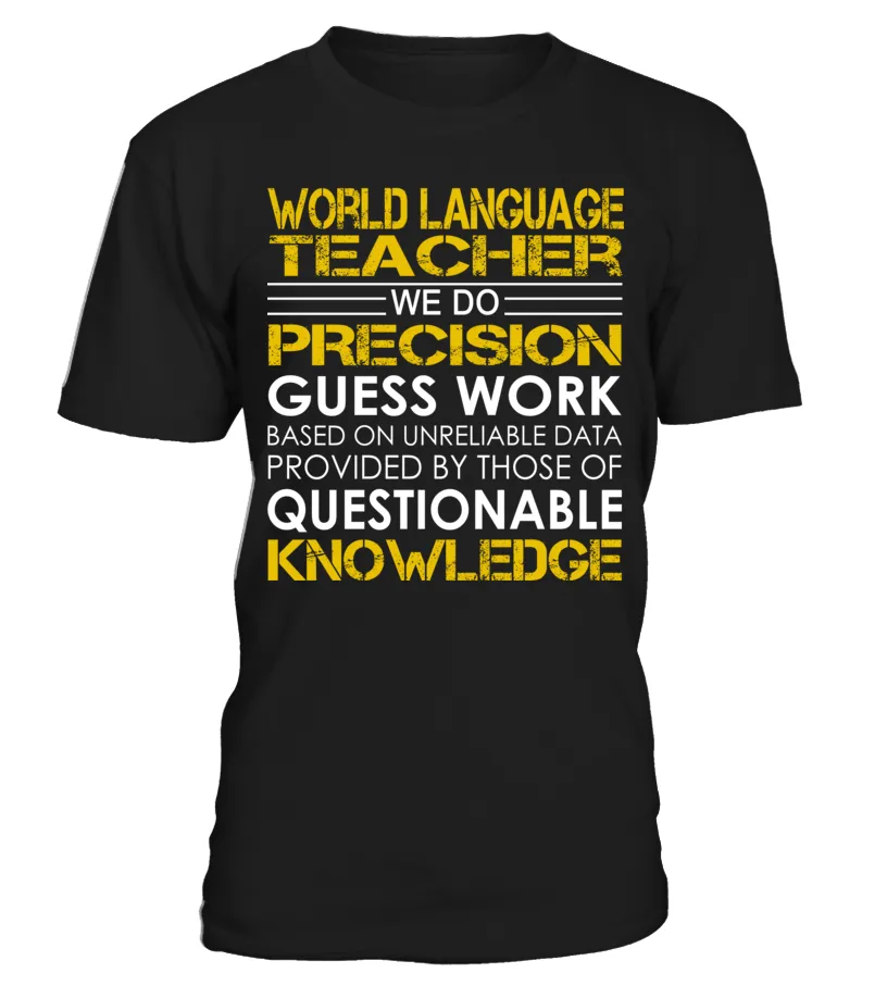 World Language Teacher We Do Precision Guess Work Camiseta cuello redondo Unisex
